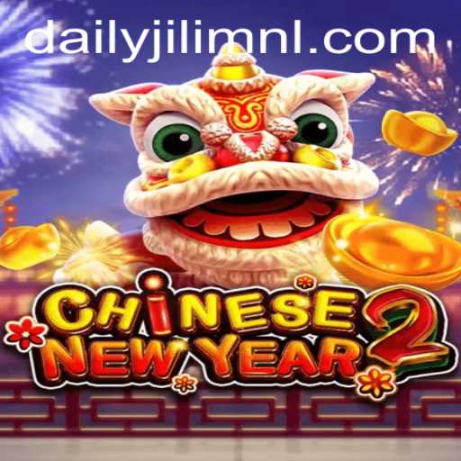 Exploring the Exciting World of CHINESENEWYEAR2 on DAILYJILI.COM